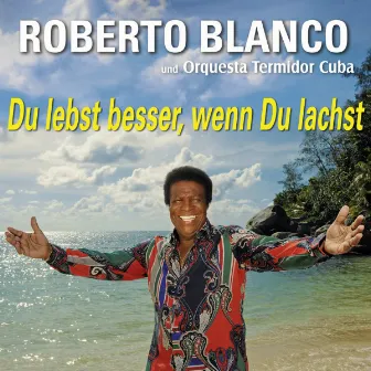 Du Lebst Besser, Wenn Du Lachst by Roberto Blanco