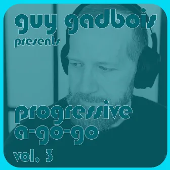 Progressive a-Go-Go, Vol. 3 (DJ Mix) by Guy Gadbois