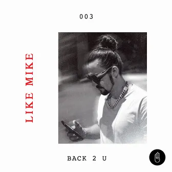 Back 2 U by Like Mike