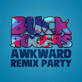 Awkward Remix Party by Buck Rogers