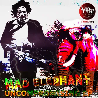 Uncompromising Ep [Ybr009] by Mad Elephant