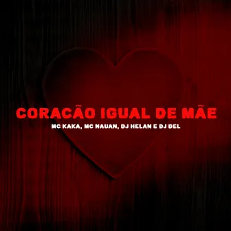 Coração Igual de Mãe by Dj Del do Megatron