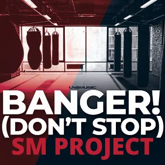 Banger! (Don't Stop) by SM Project