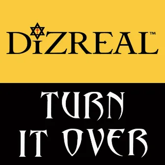 Turn It Over by DiZREAL