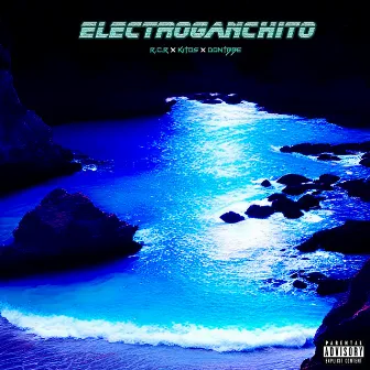 ELECTROGANCHITO by Dontbbe