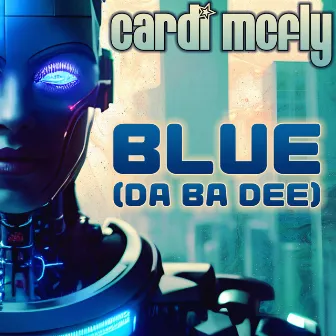 Blue (Da Ba Dee) by Cardi McFly