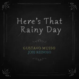 Here´s That Rainy Day by Gustavo Musso