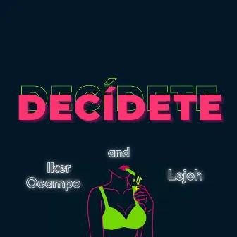 Decídete by Lejoh