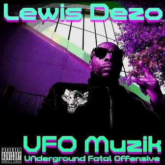 U.F.O. Muzik ( Underground Fatal Offensive ) by Lewis Dezo