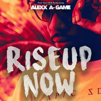 Rise Up Now by Alexx A-Game