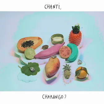 Chanti, Charango? by Trombone de Frutas