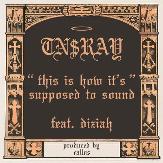 This is how it's supposed to sound by TN$RAY