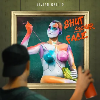 Shut Your Face by Vivian Grillo