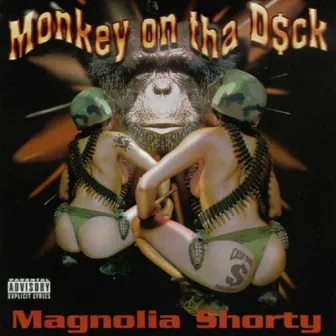 Monkey on Tha D$ck by Magnolia Shorty