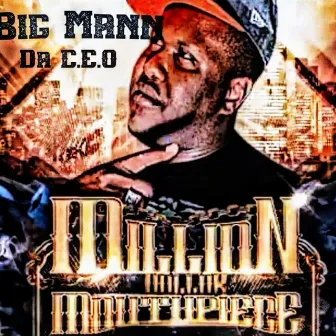 MillionDollarMouthPiece by Big Mann Da C.E.O