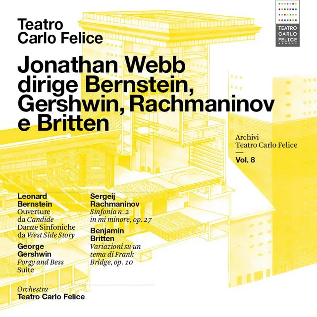 Archivi del Teatro Carlo Felice, vol. 8; Jonathan Webb dirige Bernstein, Gershwin, Rachmaninov & Britten