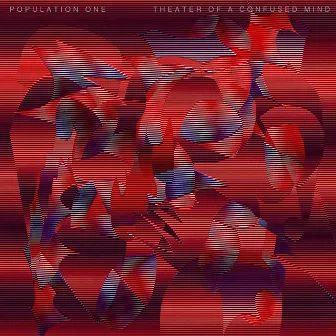 Theater Of A Confused Mind by Population One