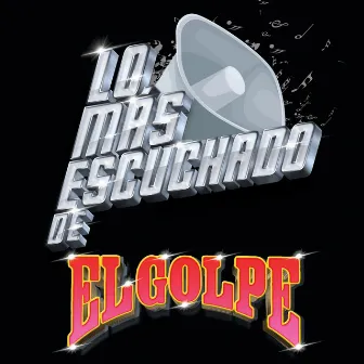 Lo Más Escuchado De by El Golpe