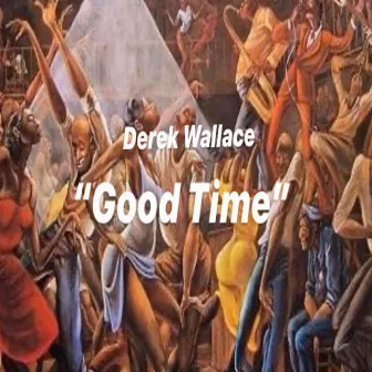 Good Time by Derek Wallace