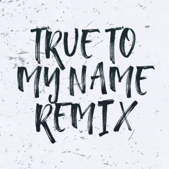 True to My Name (Remix) by James Fate