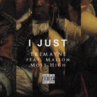 I Just (feat. Maison Most High) by Tremayne