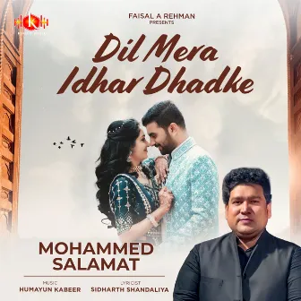 Dil Mera Idhar Dhadke by Mohammed Salamat