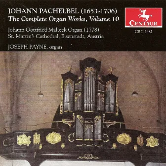 Pachelbel, J.: Organ Music (Complete), Vol. 10 by Joseph Payne