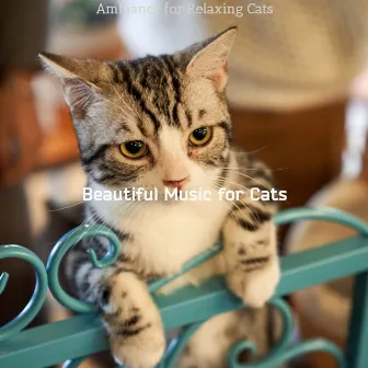 Ambiance for Relaxing Cats by Beautiful Music for Cats