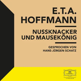 E.T.A. Hoffmann: Nussknacker und Mausekönig by Hans-Jürgen Schatz