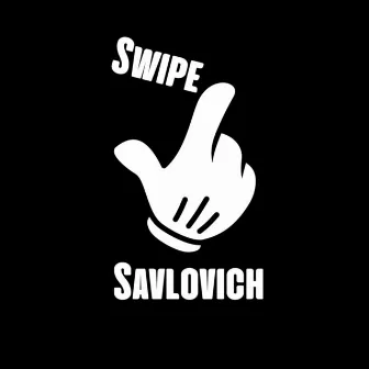 SWIPE by Savlovich