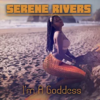 I'm a Goddess by Serene Rivers