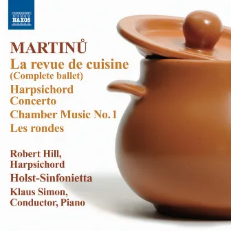 Martinů: La revue de cuisine - Harpsichord Concerto - Chamber Music No. 1 - Les rondes by Klaus Simon