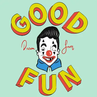 Good Fun by Dream Lover