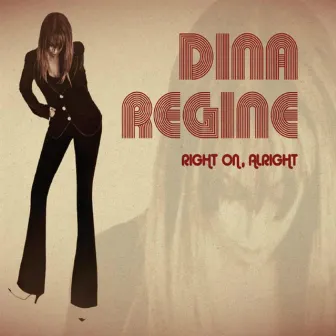 Right On, Alright by Dina Regine