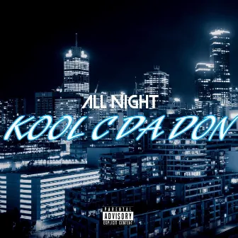 All Night by Kool C Da Don