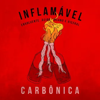 Inflamável by Carbônica