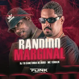 Bandido Marginal by MC TCHULIN