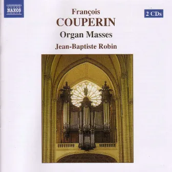 Couperin, F.: Organ Masses by Jean-Baptiste Robin