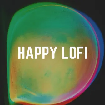 Happy Lofi by Hip-Hop Lofi Chill