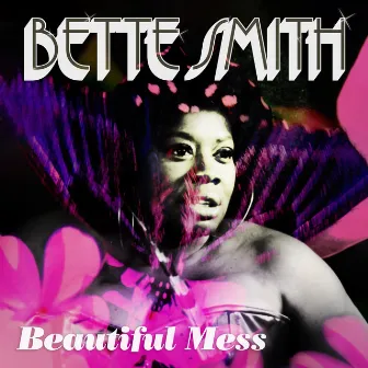 Beautiful Mess by Bette Smith