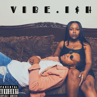 Vibe.I$h by I$h K