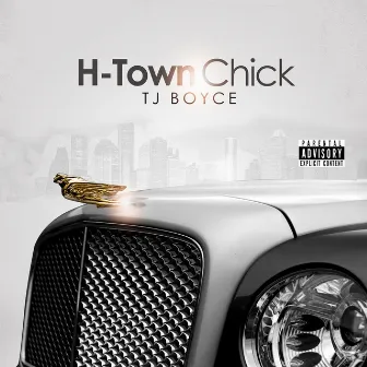 H Town Chick by TJ Boyce