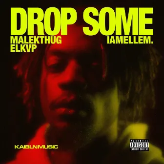 Drop Some by IAMELLEM.