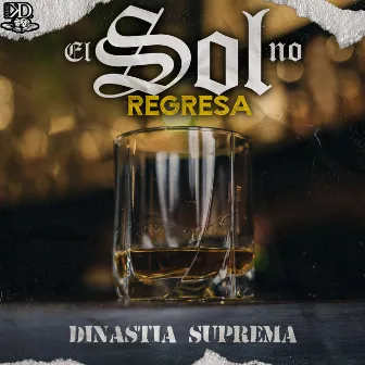 El Sol No Regresa by Dinastía Suprema