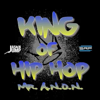 King of Hip Hop (touched by The Glove mix) by Mr. A.N.O.N. Act Now or Never