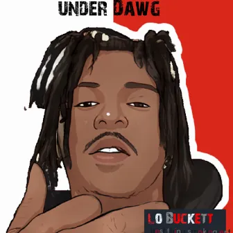 UNDER DAWG by lo Buckett