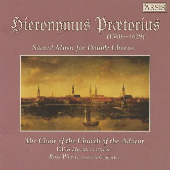 H. Praetorius: Sacred Music for Double Chorus by Edith Ho