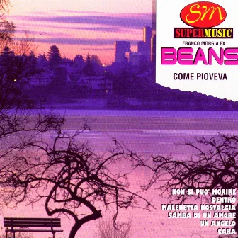 Come Pioveva by Beans