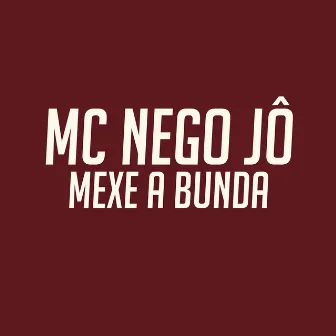 Mexe a Bunda by Mc Nego Jô