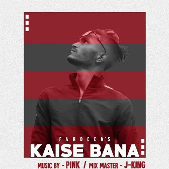 Kaise Bana by J-KING